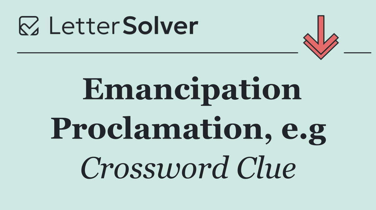 Emancipation Proclamation, e.g