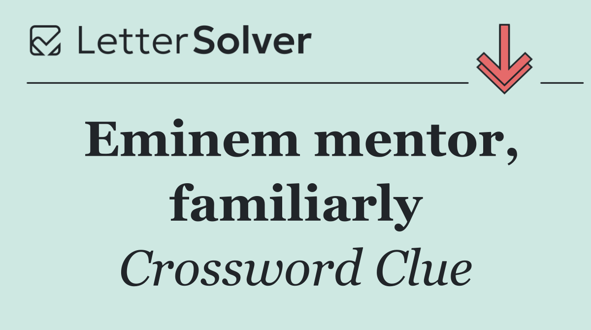 Eminem mentor, familiarly