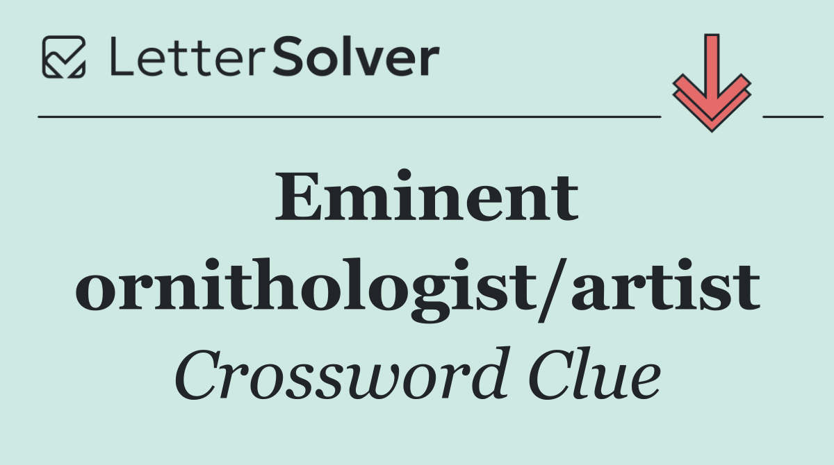 Eminent ornithologist/artist