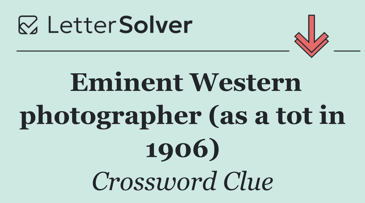Eminent Western photographer (as a tot in 1906)