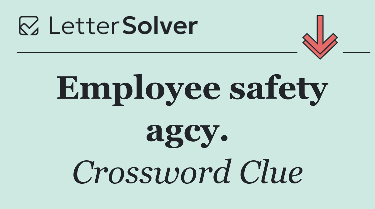 Employee safety agcy.