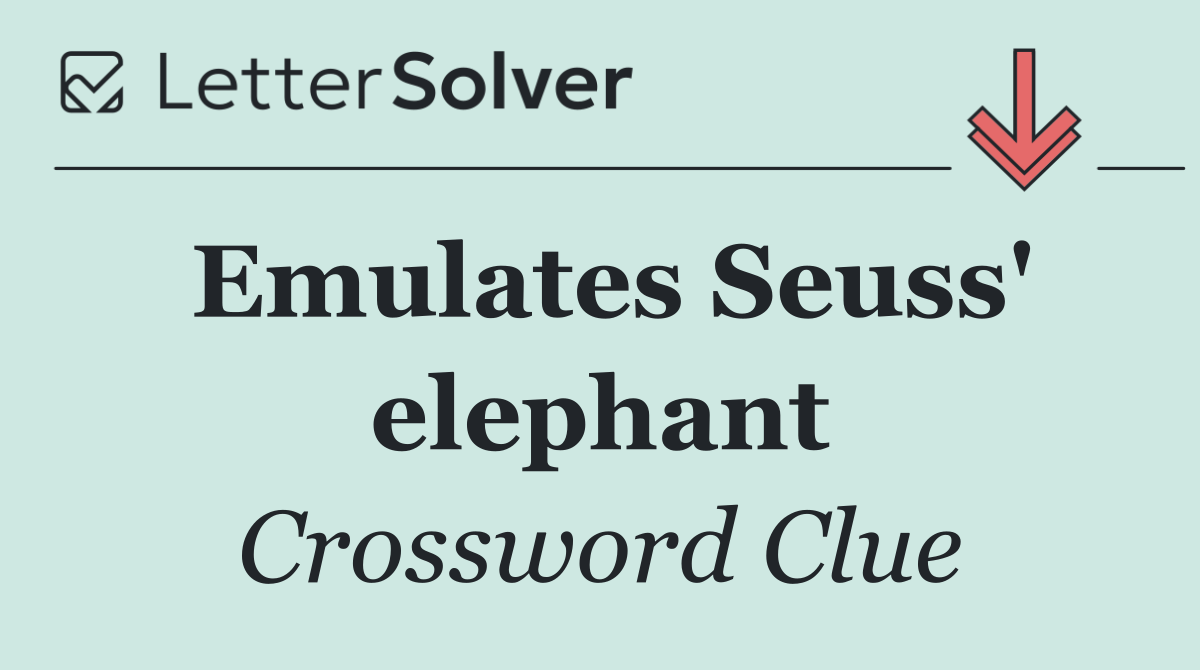 Emulates Seuss' elephant
