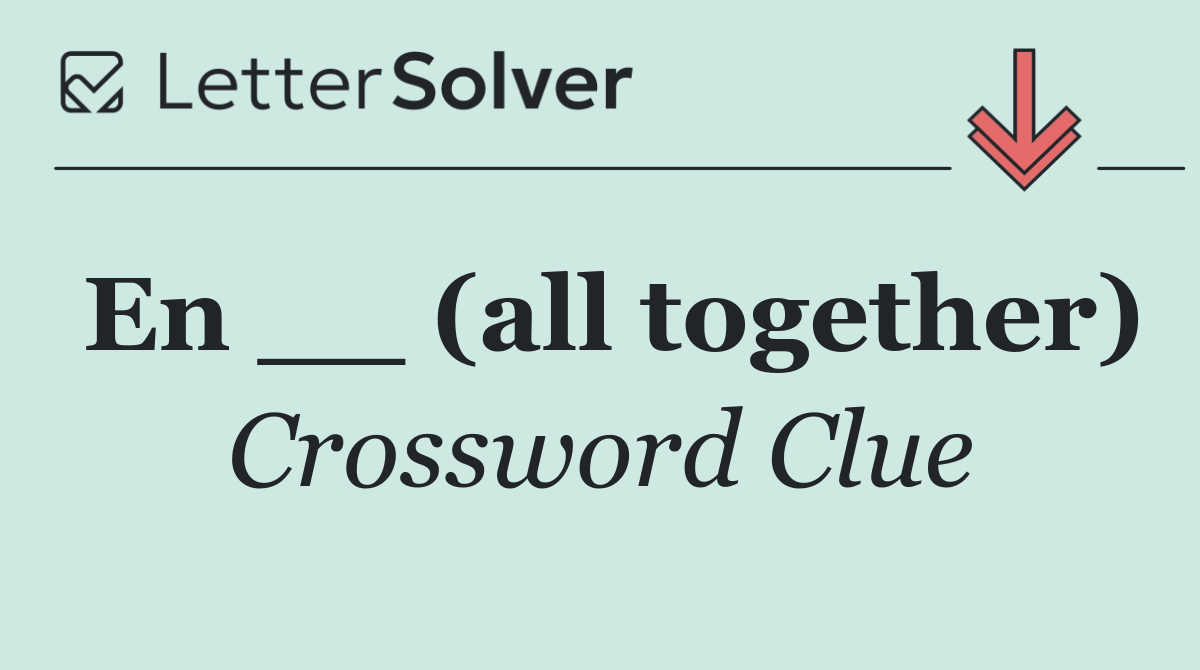 En __ (all together)