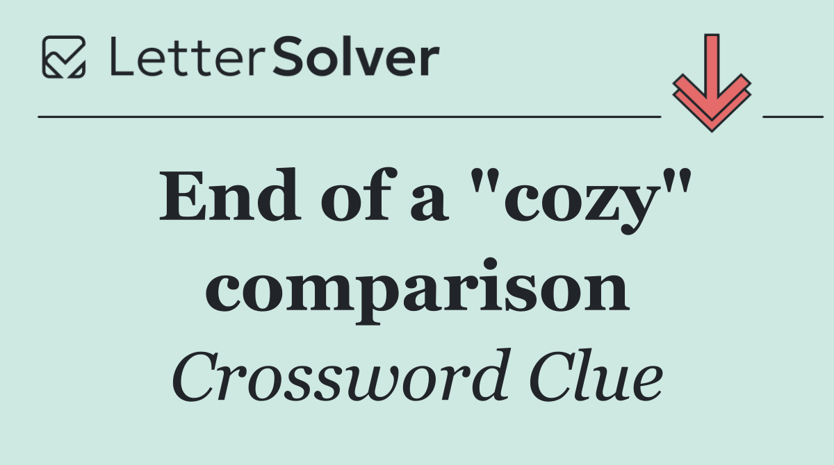 End of a "cozy" comparison