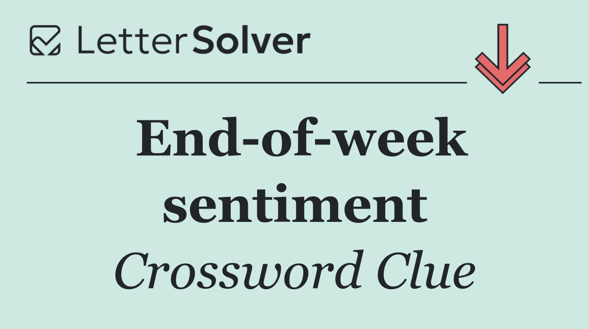 End of week sentiment