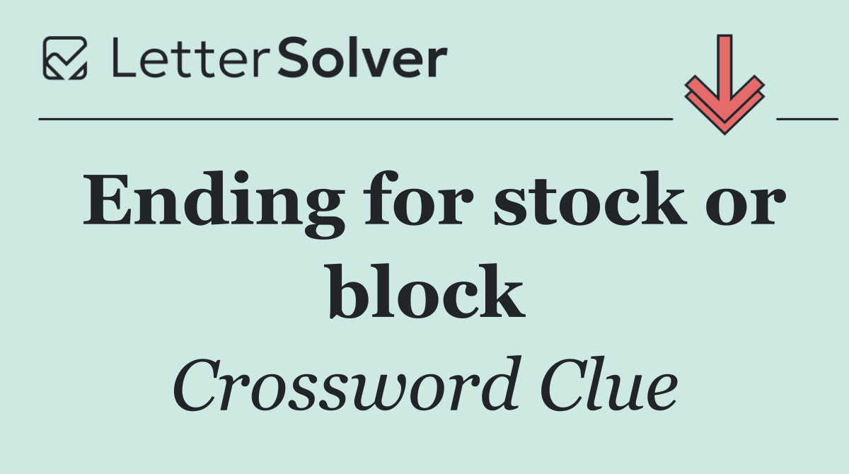 Ending for stock or block