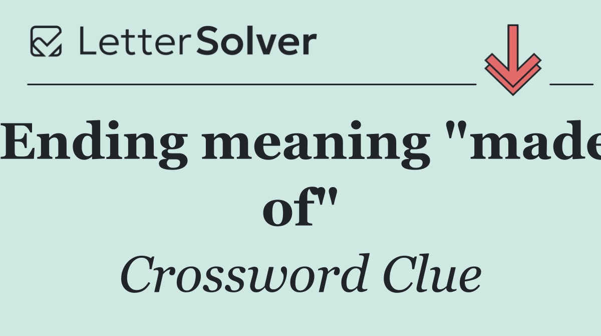 Ending meaning "made of"
