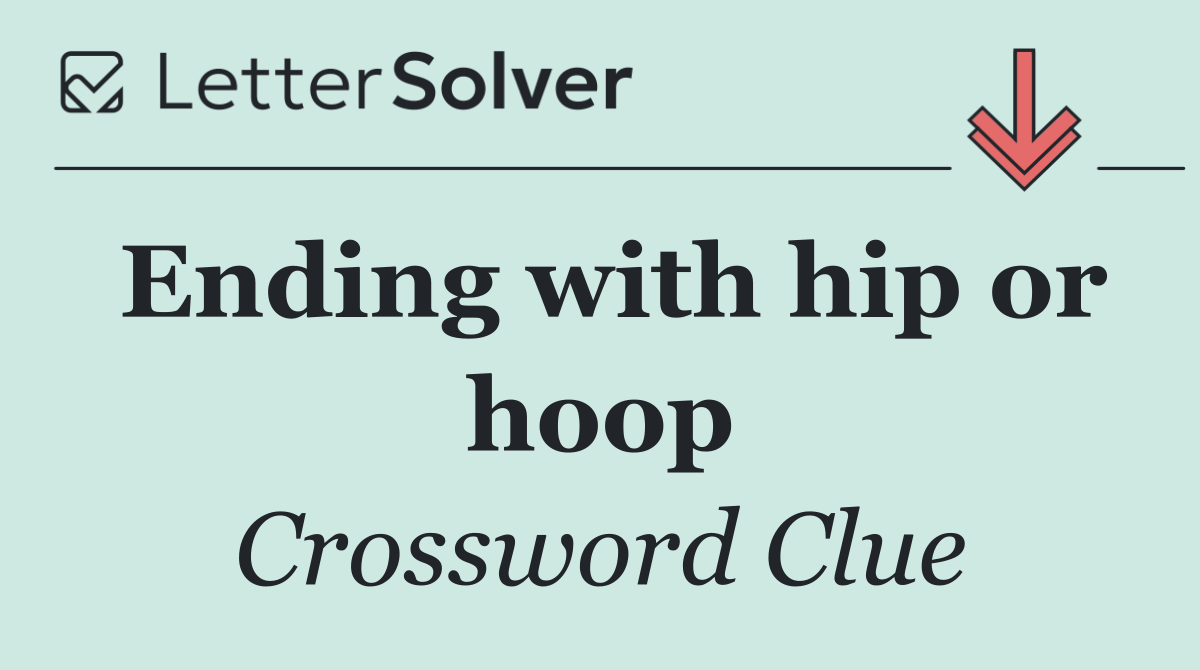 Ending with hip or hoop