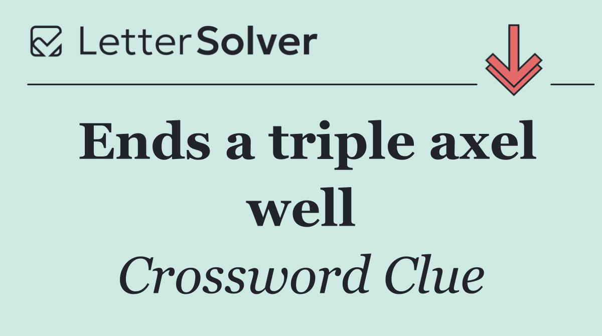 Ends a triple axel well