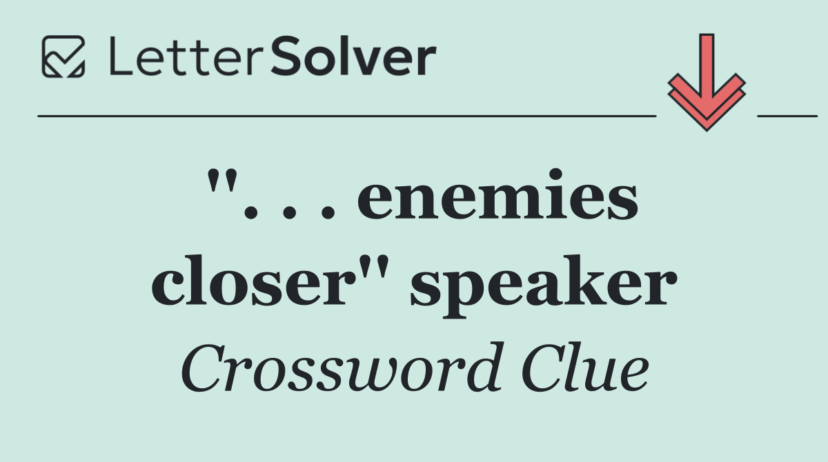 ''. . . enemies closer'' speaker