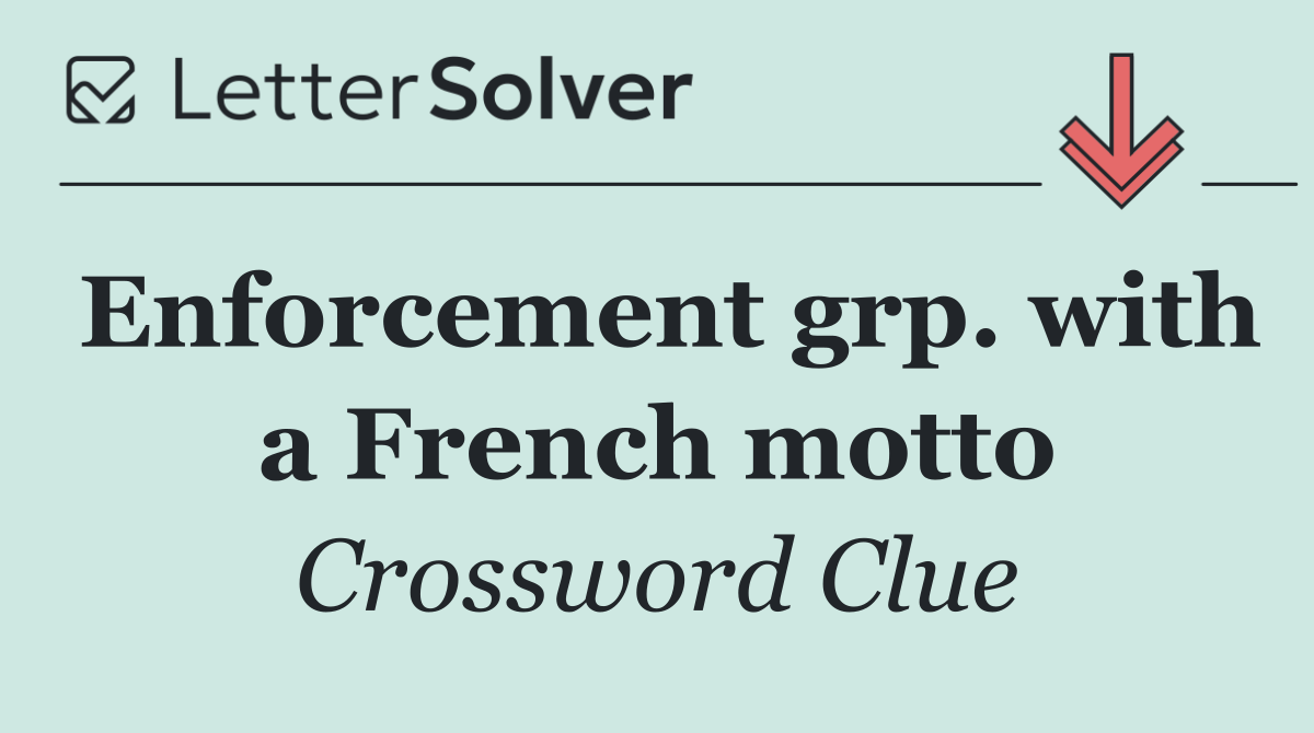 Enforcement grp. with a French motto