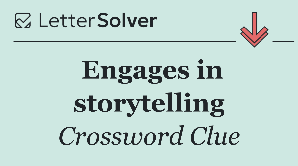 Engages in storytelling