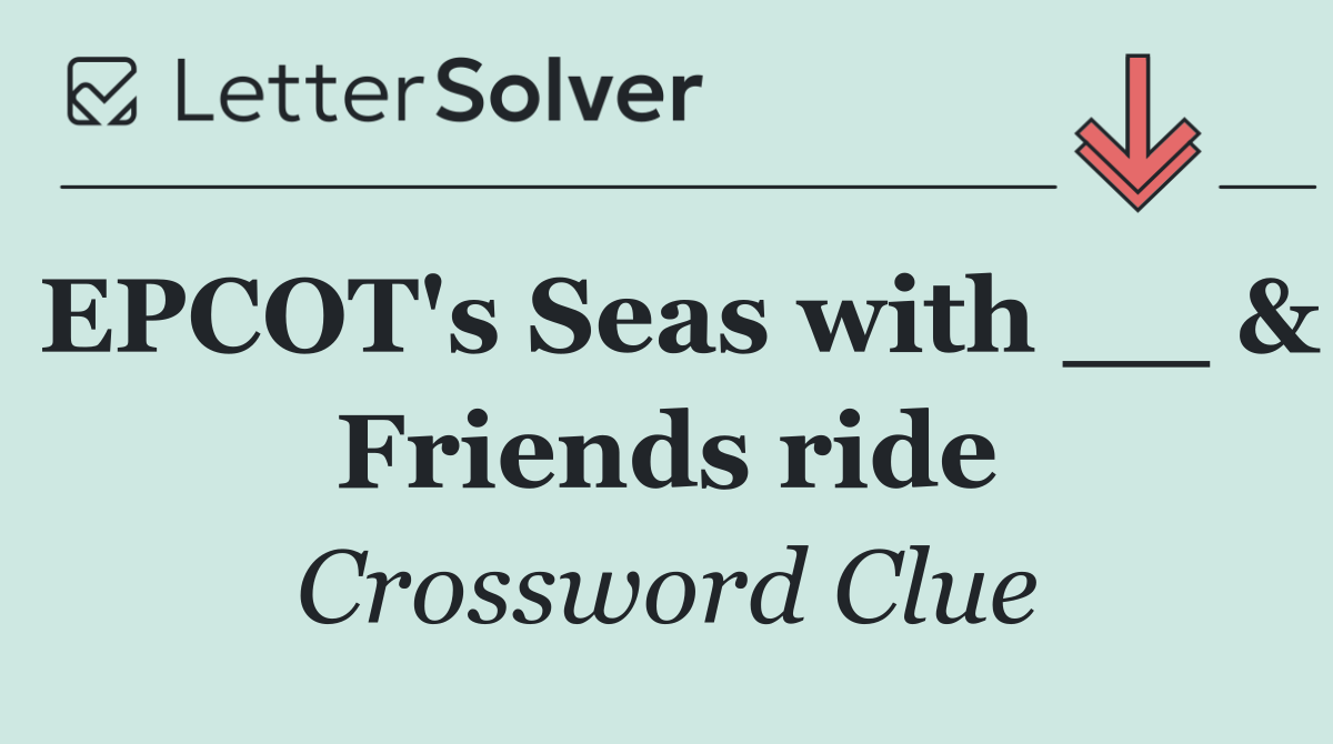 EPCOT's Seas with __ & Friends ride