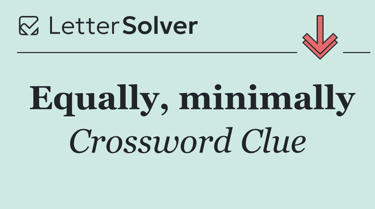 Equally, minimally