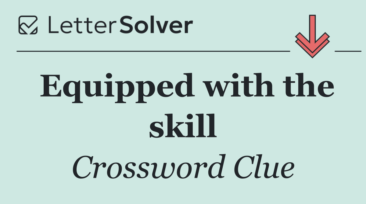 Equipped with the skill