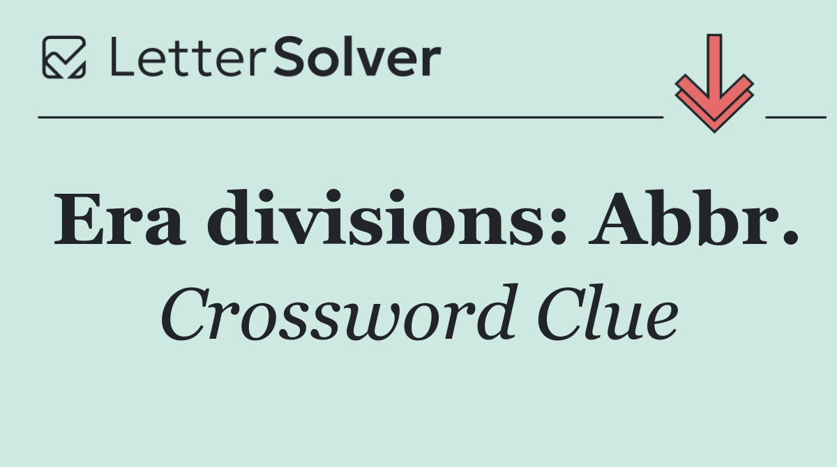 Era divisions: Abbr.
