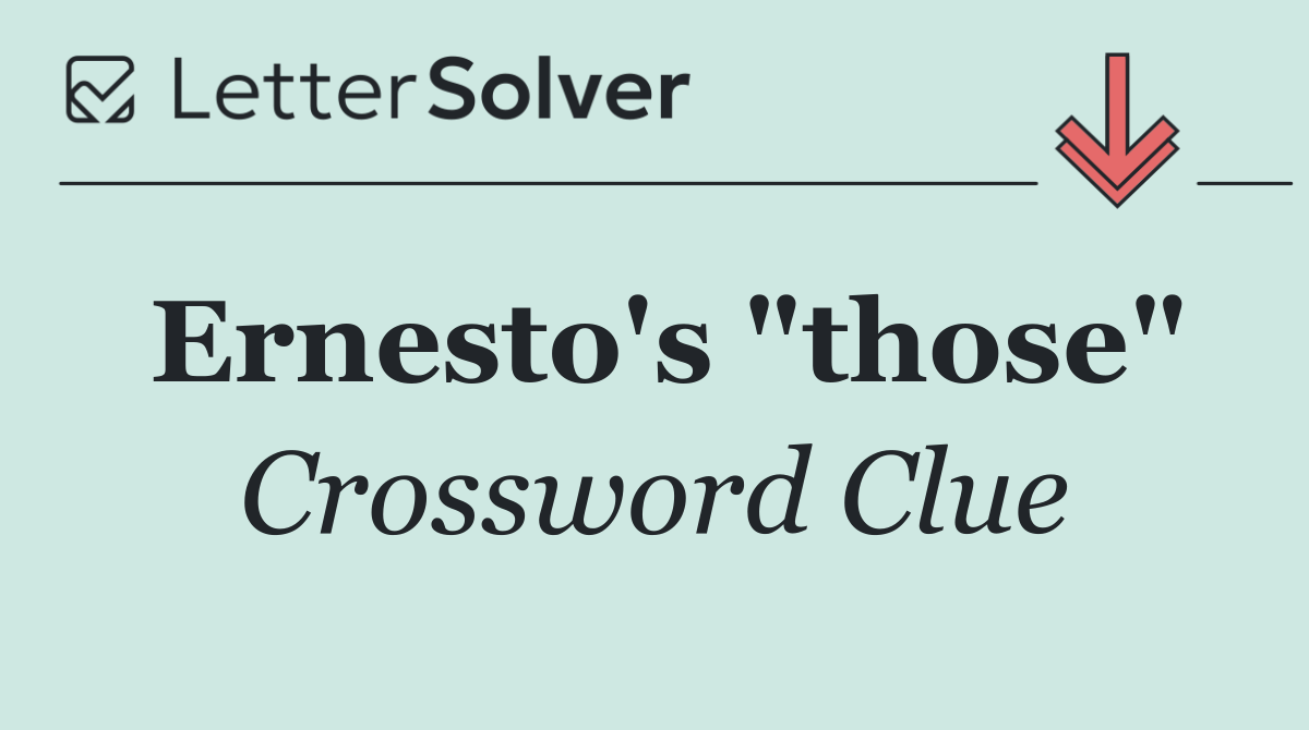 Ernesto's "those"