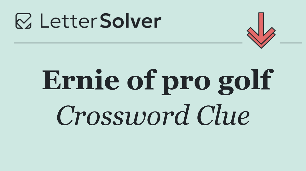 Ernie of pro golf