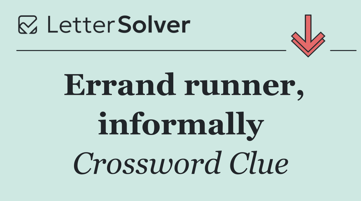 Errand runner, informally