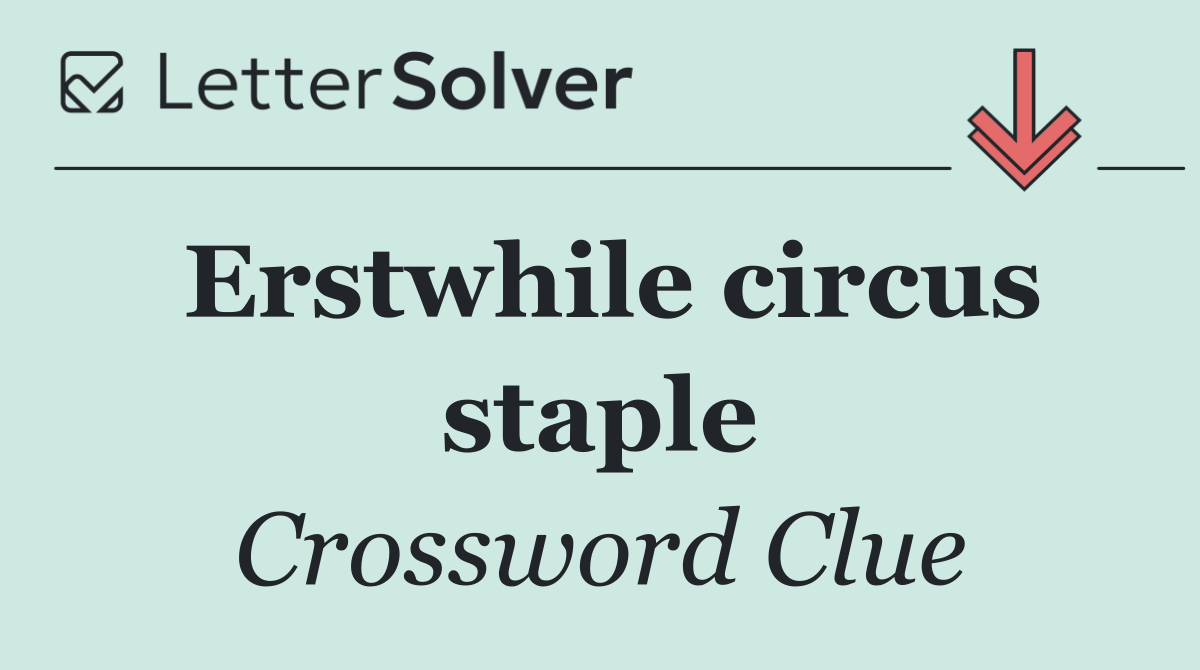 Erstwhile circus staple