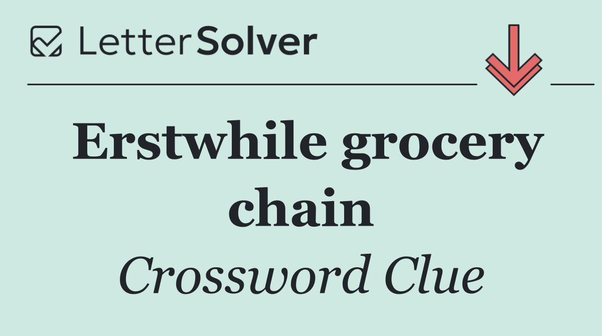 Erstwhile grocery chain