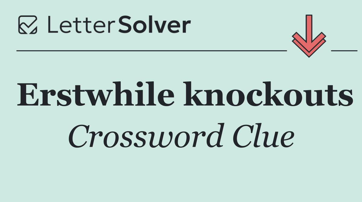Erstwhile knockouts