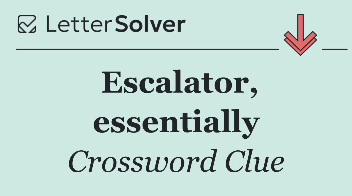 Escalator, essentially
