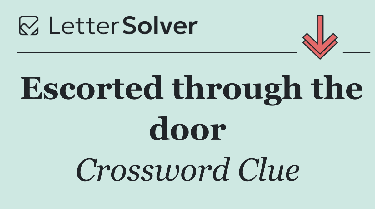 Escorted through the door