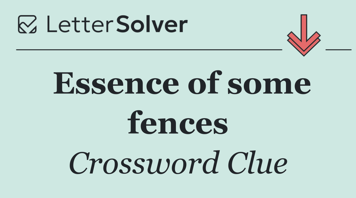Essence of some fences