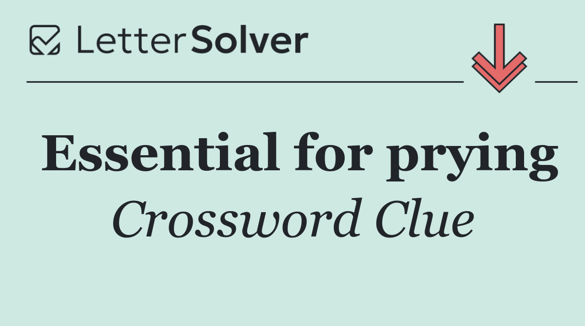 Essential for prying