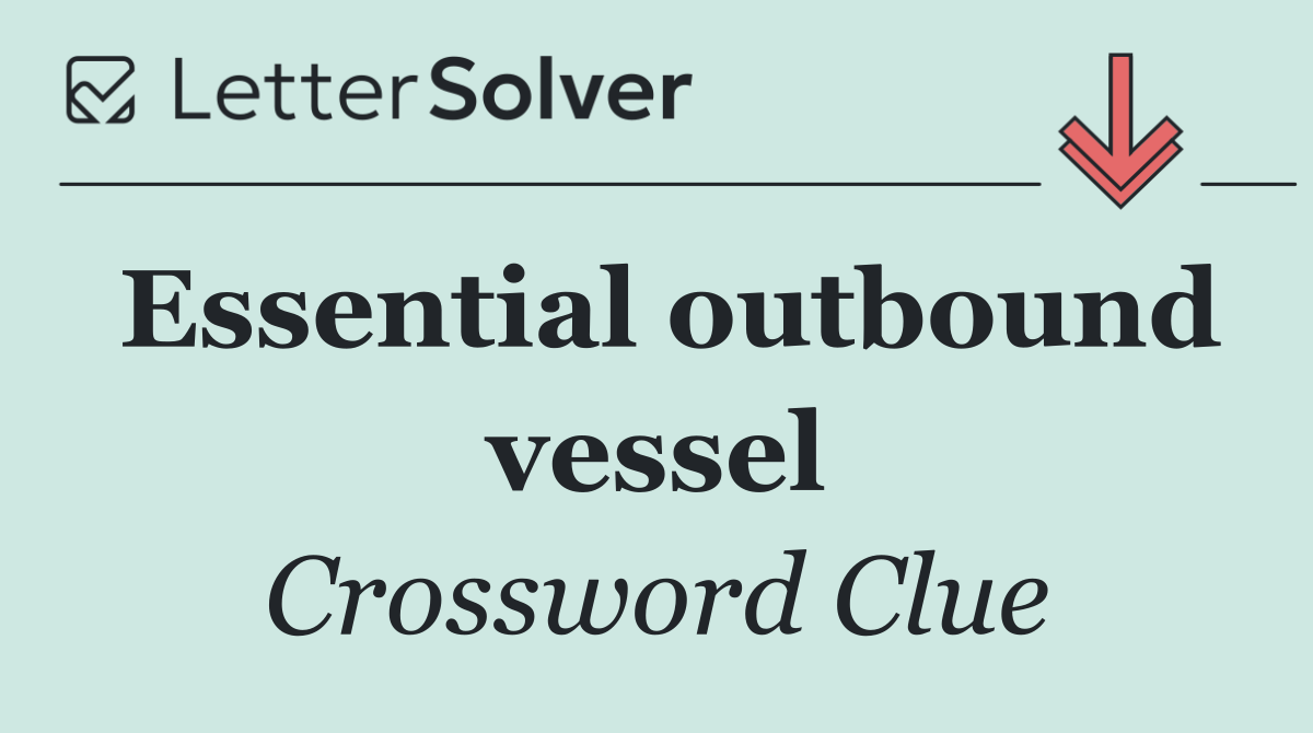 Essential outbound vessel