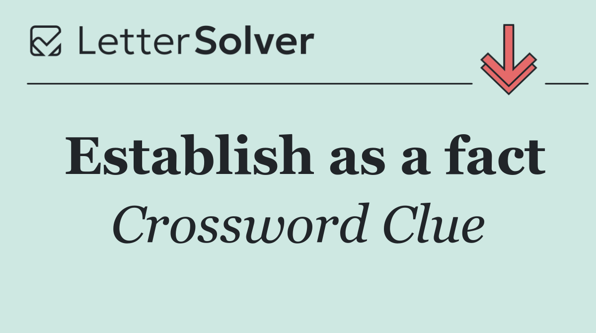Establish as a fact