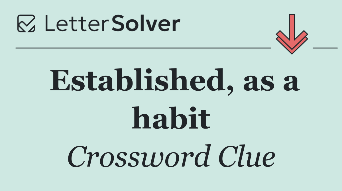 Established, as a habit