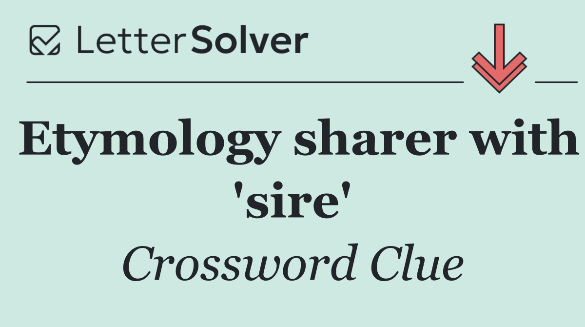 Etymology sharer with 'sire'