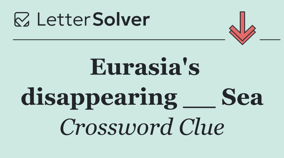 Eurasia's disappearing __ Sea