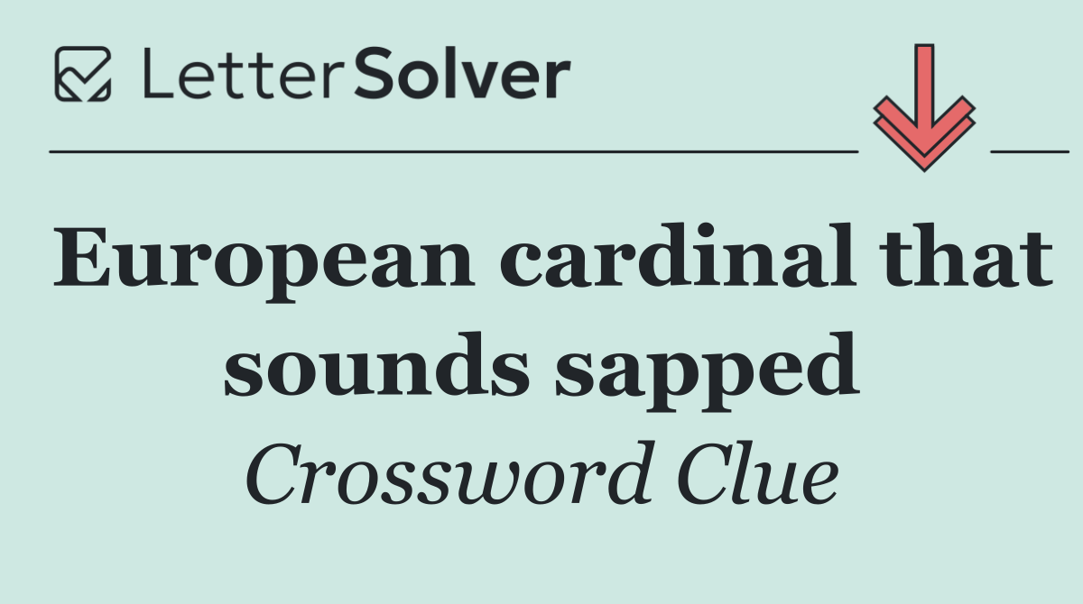 European cardinal that sounds sapped