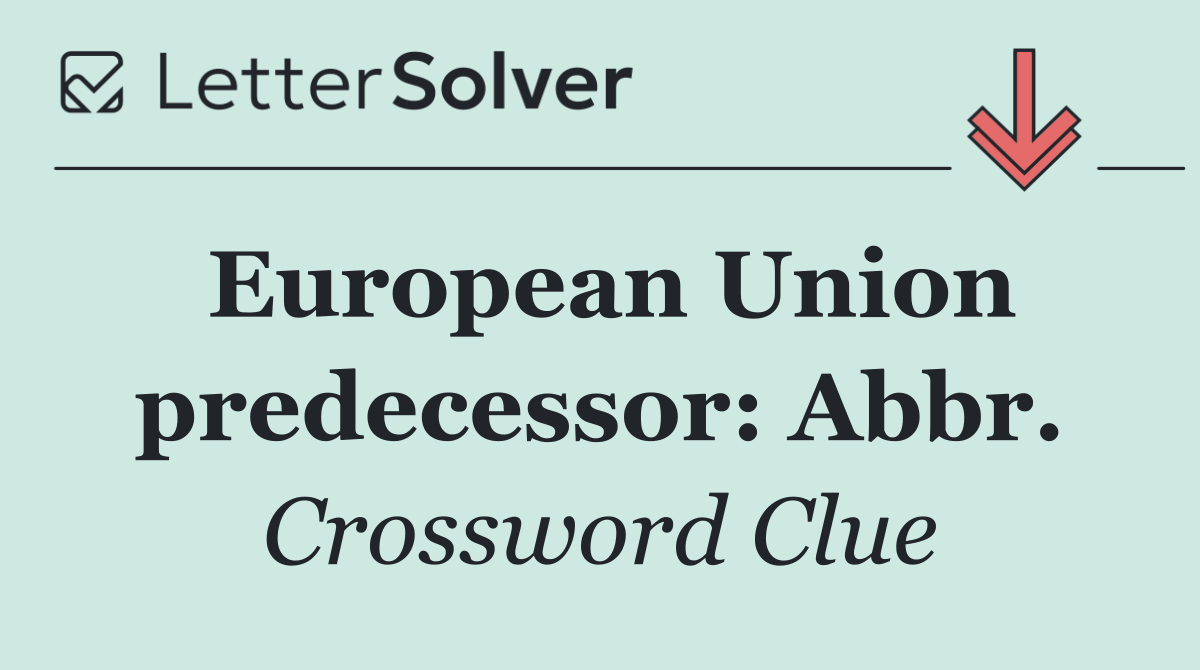 European Union predecessor: Abbr.