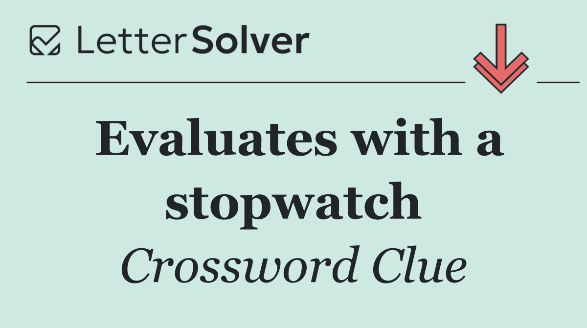 Evaluates with a stopwatch