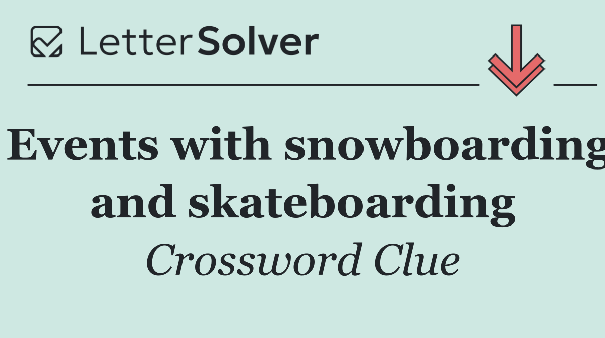 Events with snowboarding and skateboarding