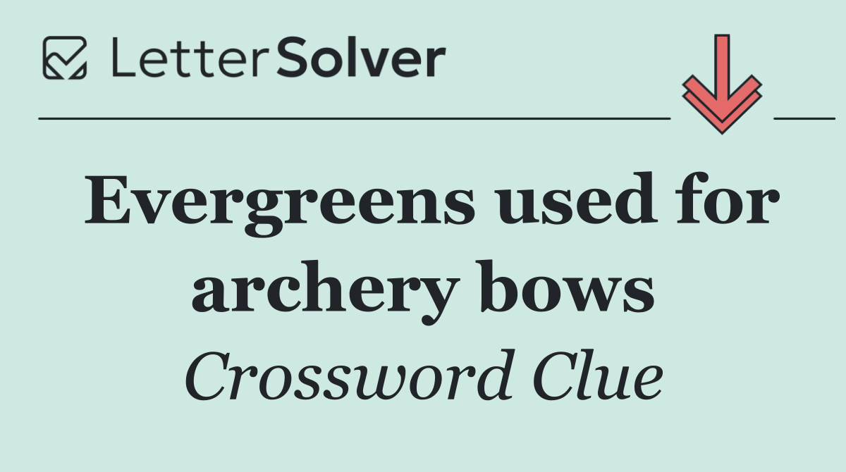 Evergreens used for archery bows