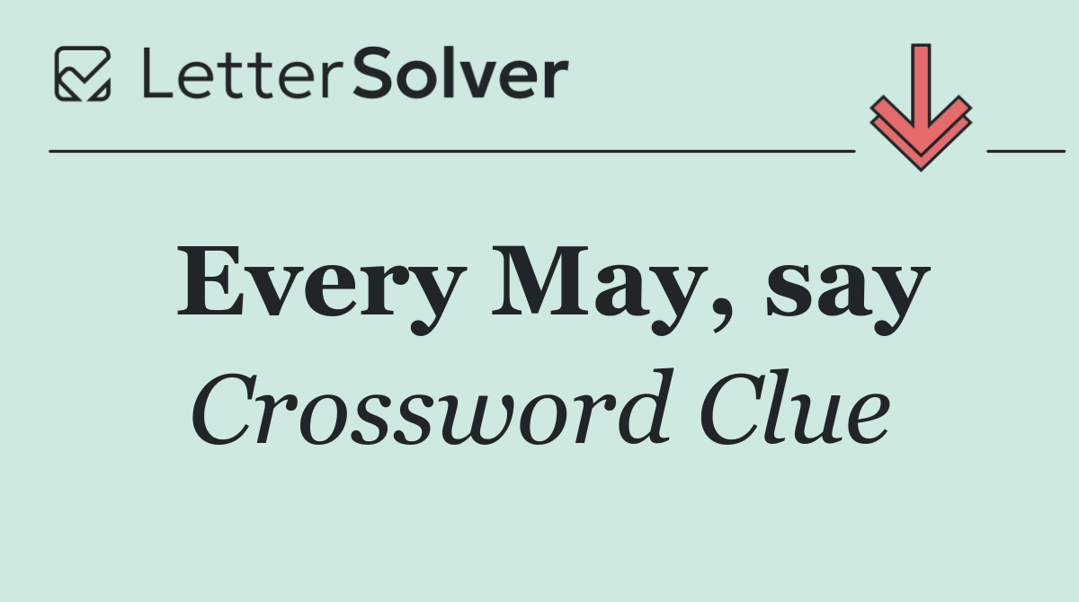 Every May, say