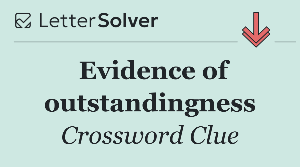 Evidence of outstandingness