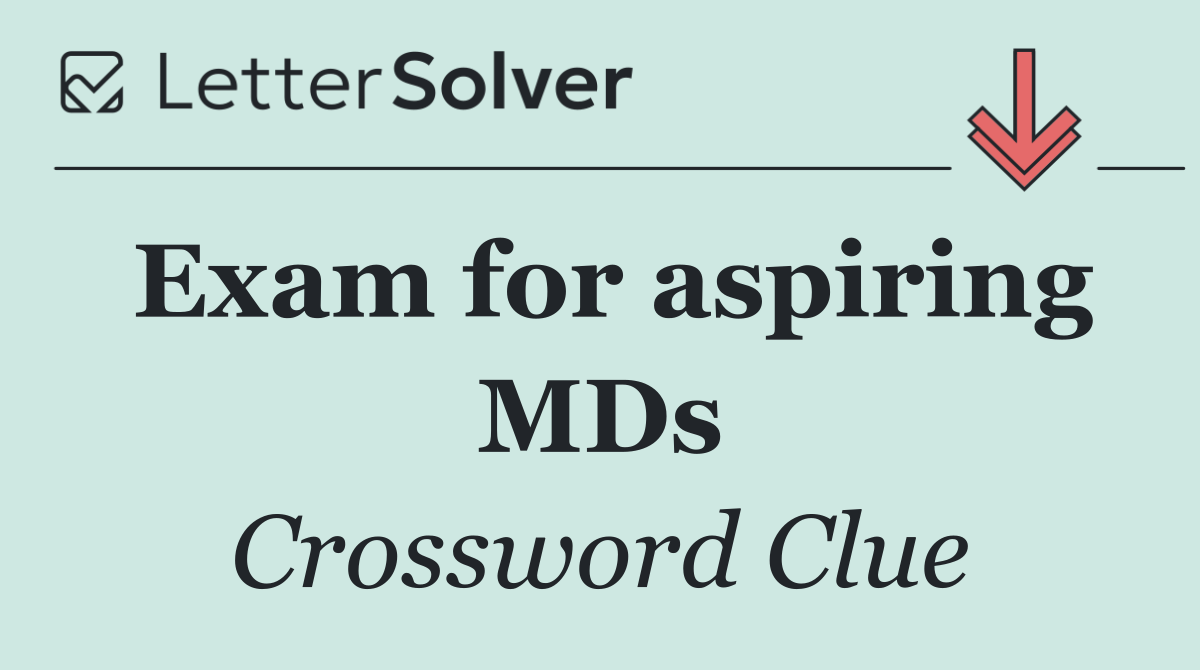 Exam for aspiring MDs
