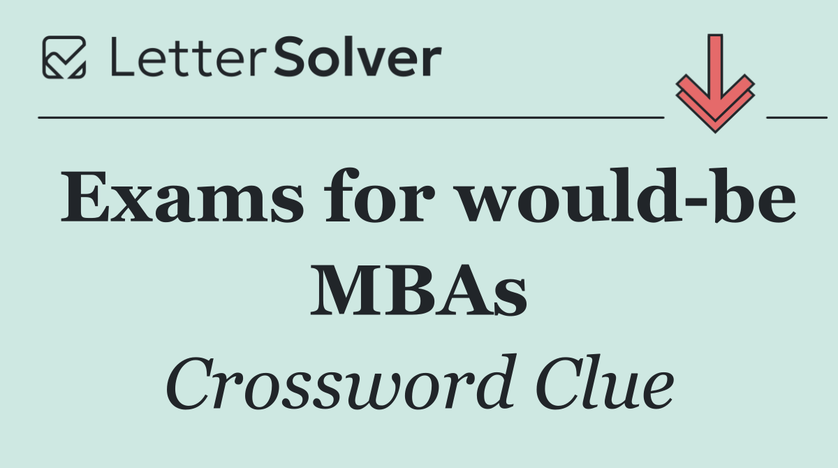 Exams for would be MBAs
