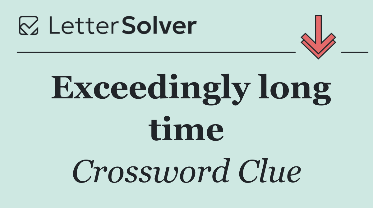 Exceedingly long time