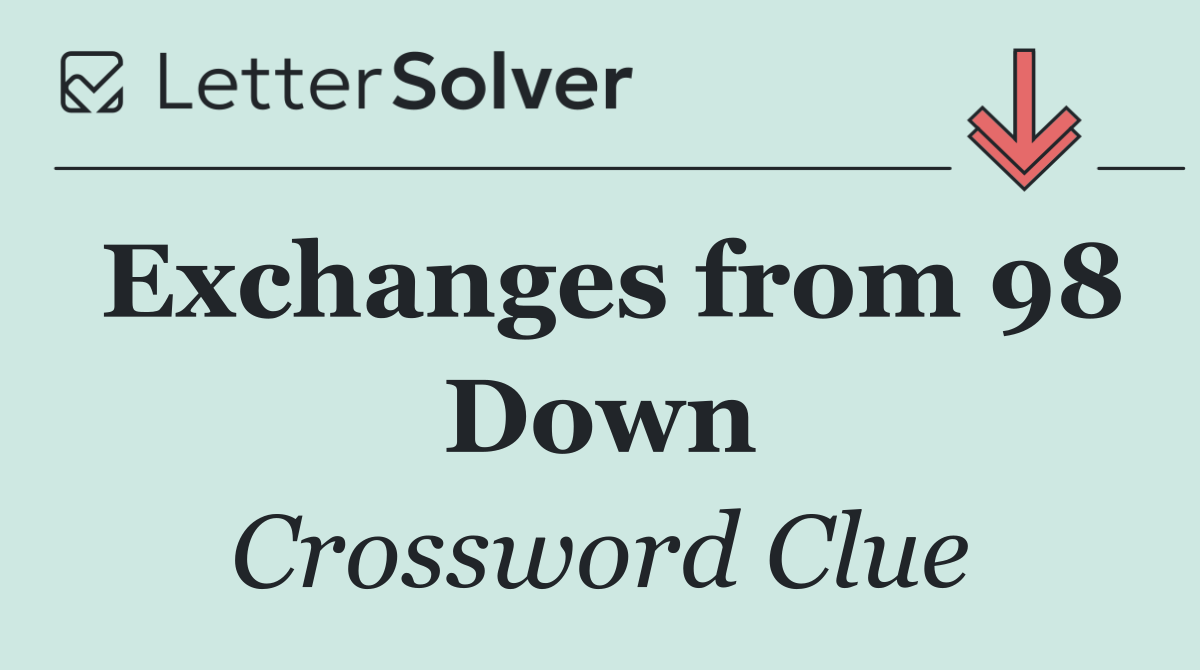 Exchanges from 98 Down
