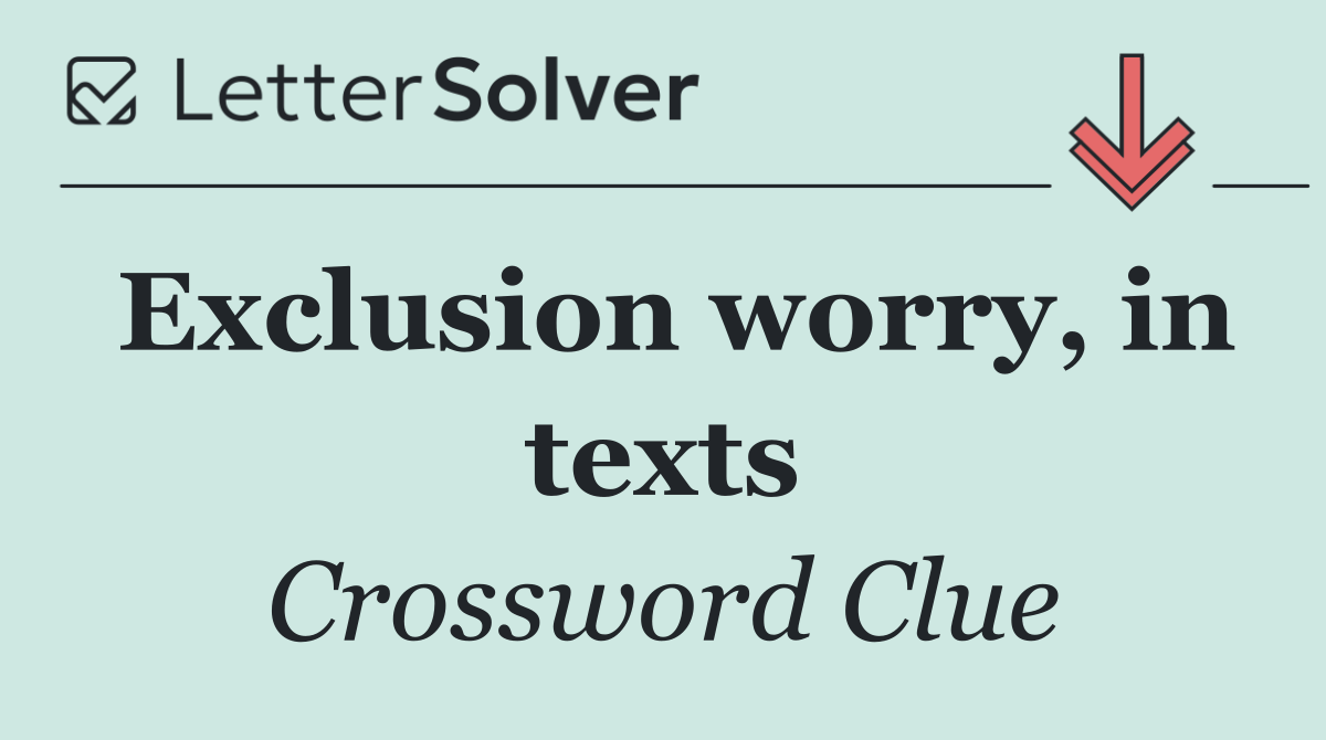 Exclusion worry, in texts