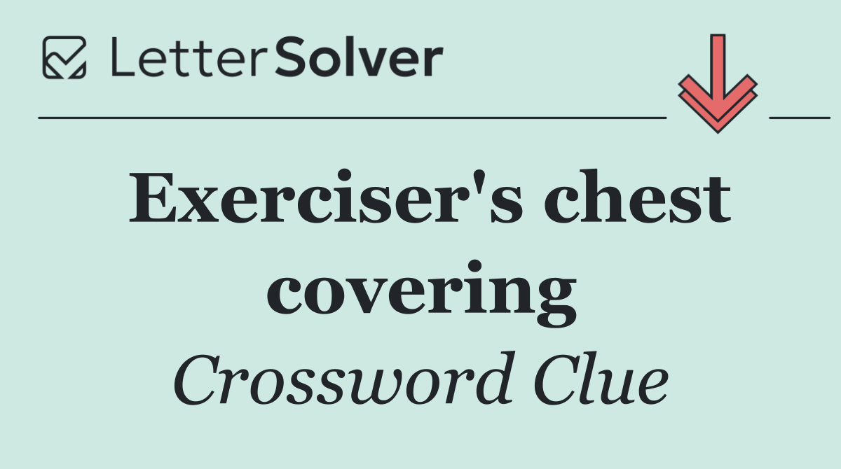 Exerciser's chest covering
