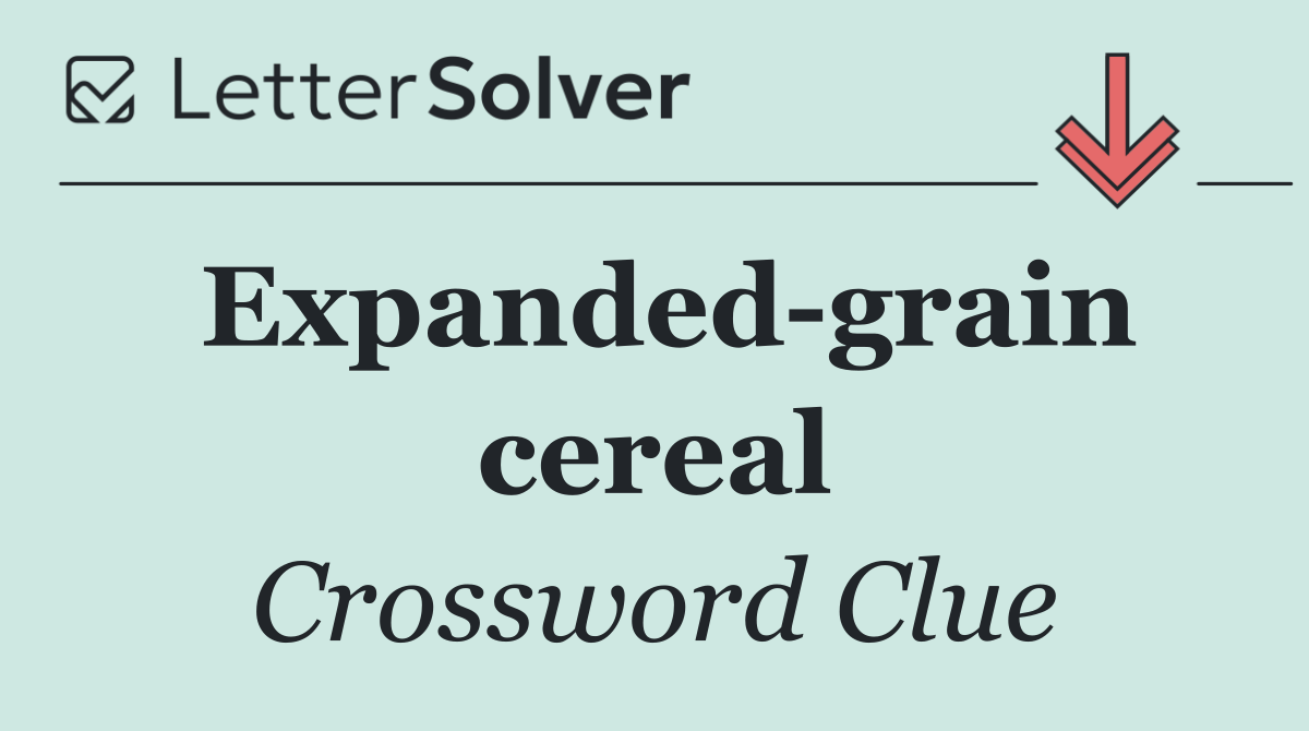 Expanded grain cereal