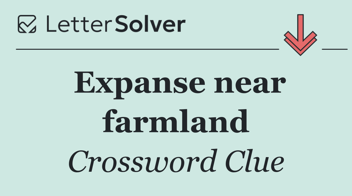 Expanse near farmland